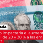 Empresariado Dominicano Recibe Propuesta de Aumento al Salario Mínimo