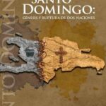 Santo Domingo, génesis y ruptura de dos naciones